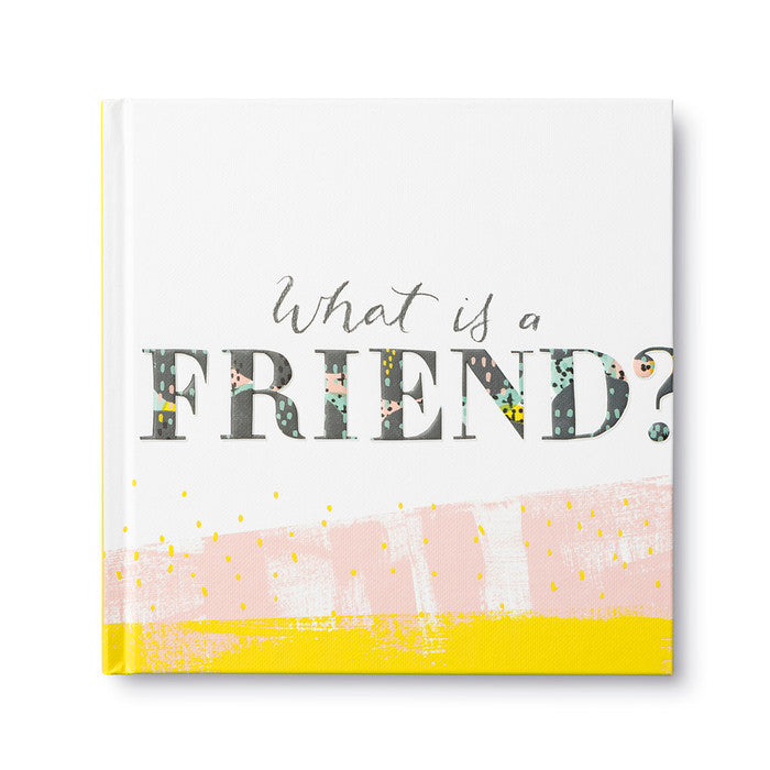 WHAT IS A FRIEND?